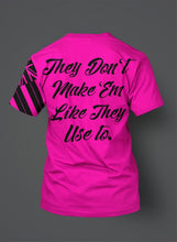 Load image into Gallery viewer, Sublimated Pink &quot;They Don&#39;t Make &#39;Em Like They Use To&quot; T-Shirt